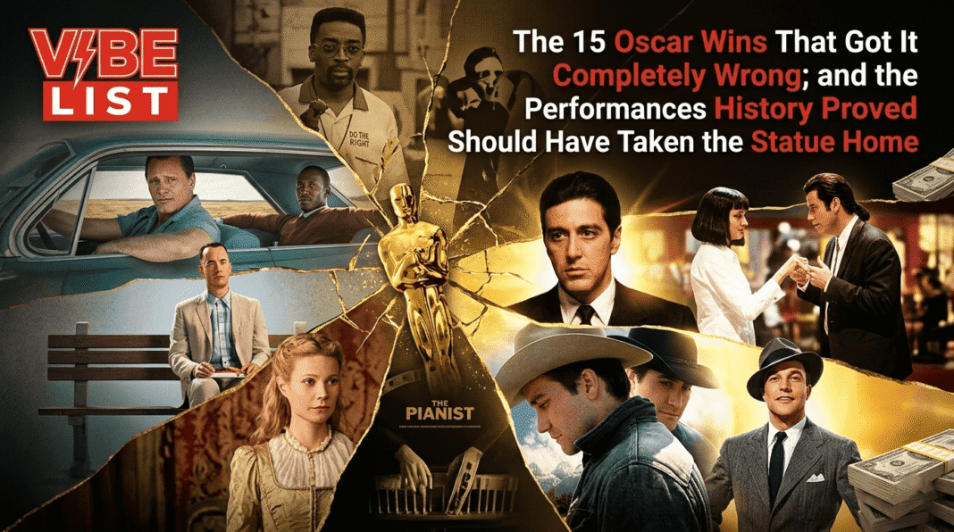 The 15 Oscar Wins That Got It Completely Wrong; and the Performances History Proved Should Have Taken the Statue Home